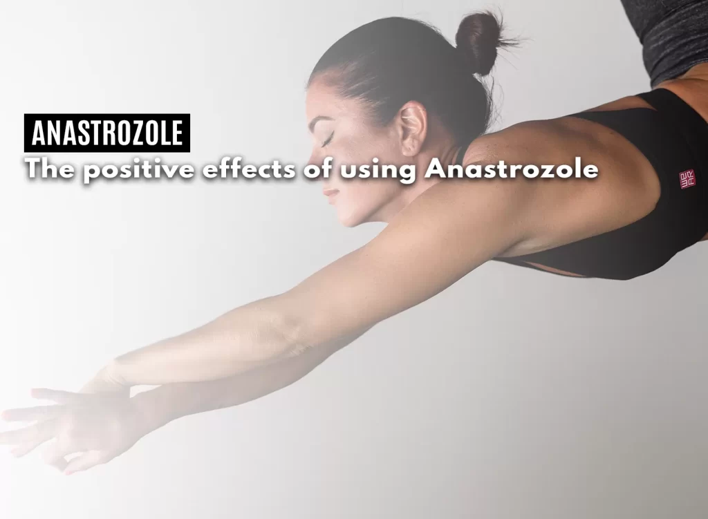 Anastrozole positive effects